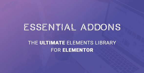 Essential Addons for Elementor 5.8.11 NULLED