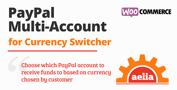 Aelia WooCommerce PayPal Standard (Multi Account) 1.4.8.220104